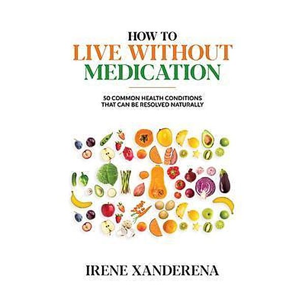 How to Live without Medication, Irene Xanderena