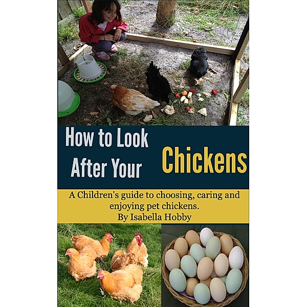 How to look after your Chickens / Speedy Title Management LLC, Isabella Hobby