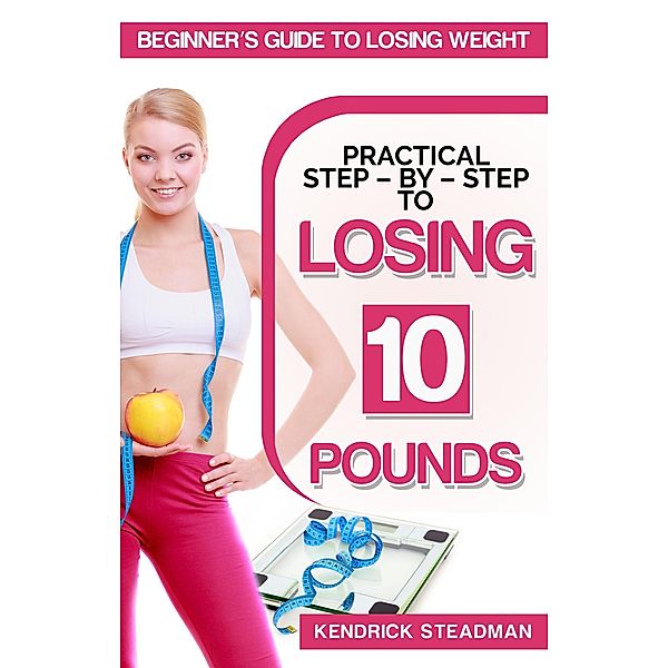 How to lose 10 pounds fast and Easy, Kendrick Steadman