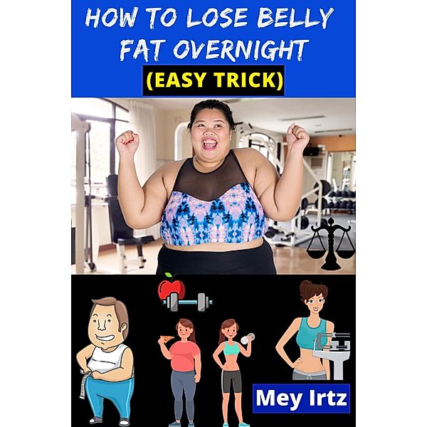 How to Lose Belly Fat Overnight (easy trick), Mey Irtz