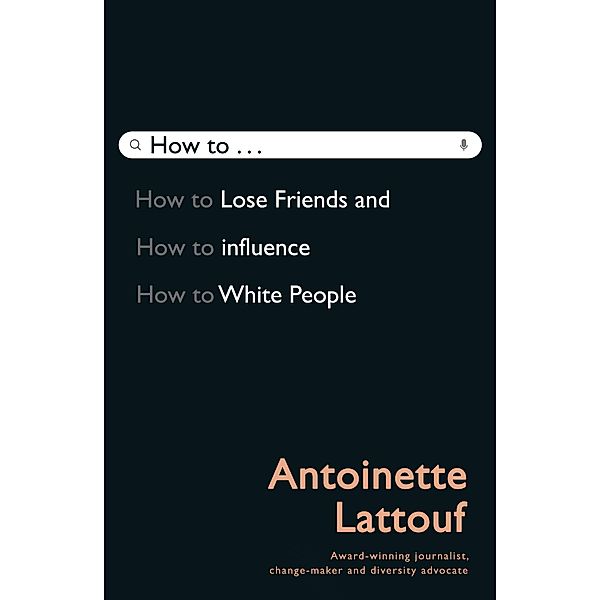 How to Lose Friends and Influence White People / Puffin Classics, Antoinette Lattouf