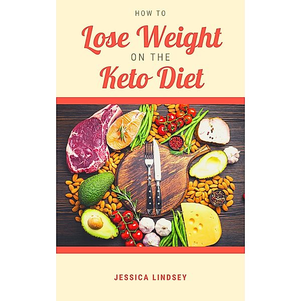 How to Lose Weight On the Keto Diet, Jessica Lindsey