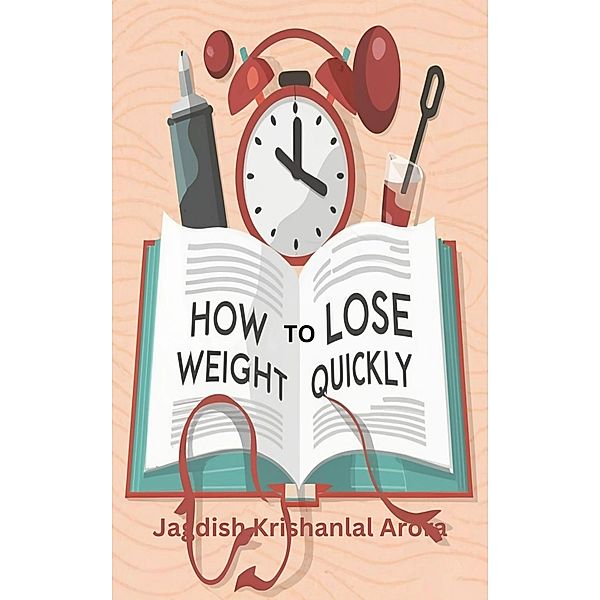 How to Lose Weight Quickly, Jagdish Krishanlal Arora
