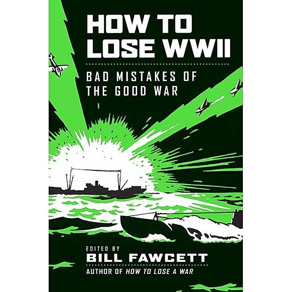 How to Lose WWII / How to Lose Series, Bill Fawcett