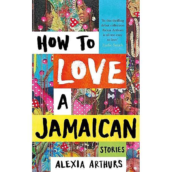 How to Love a Jamaican, Alexia Arthurs