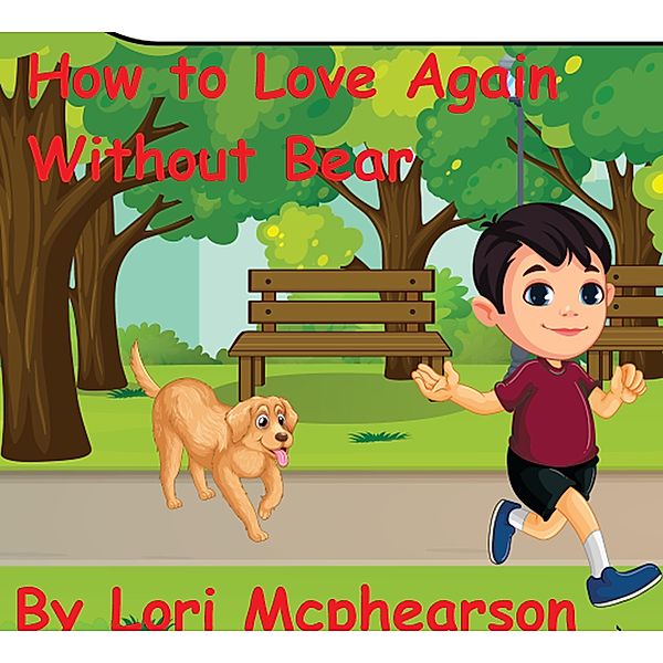 How To Love Again Without Bear, Lori Mcphearson