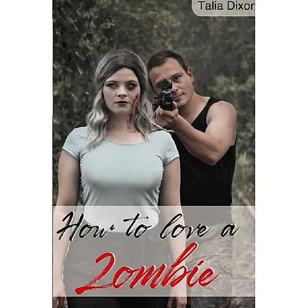 How to love - Reihe / How to love a Zombie, Talia Dixon