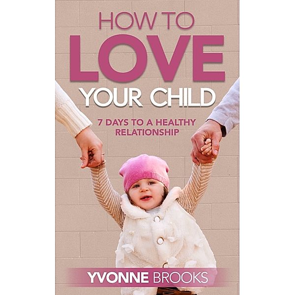 How to Love Your Child, Yvonne Brooks