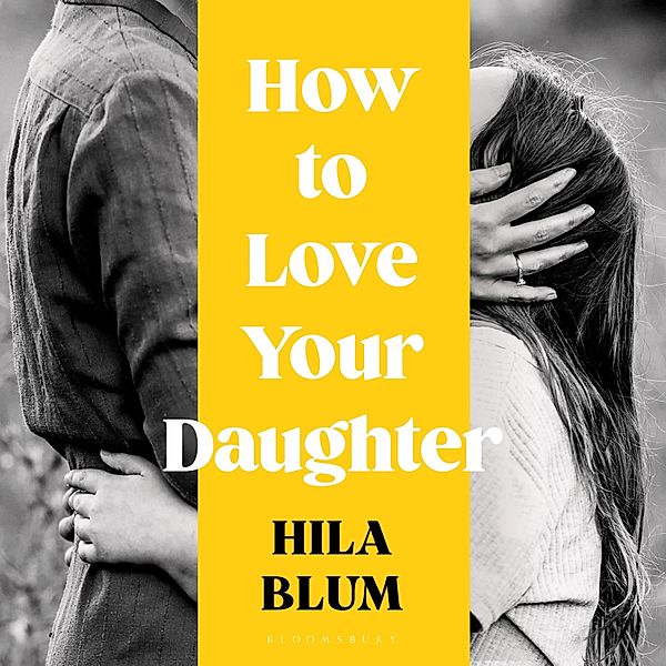 How to Love Your Daughter, Hila Blum