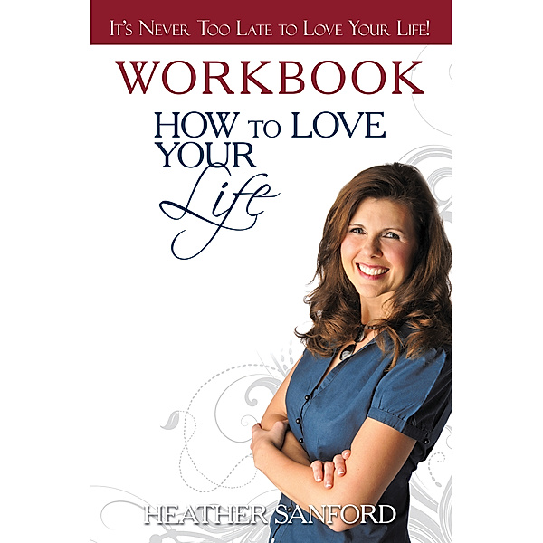 How to Love Your Life, Heather Sanford