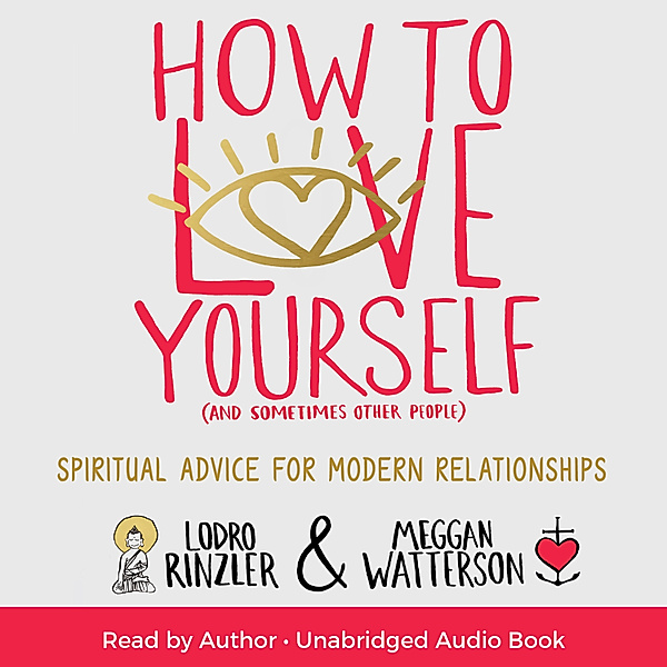 How to Love Yourself (and Sometimes Other People), Lodro Rinzler