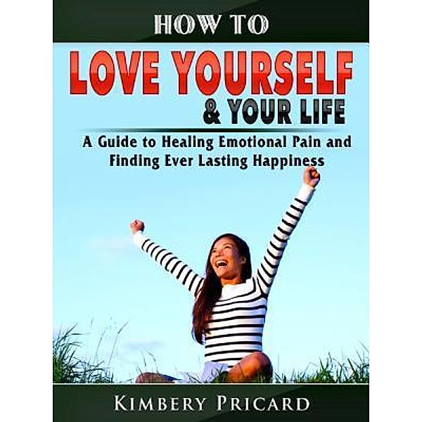 How to Love Yourself & Your Life / Abbott Properties, Kimbery Pricard
