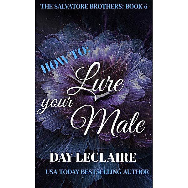 How To: Lure Your Mate (The Salvatore Brothers, #6) / The Salvatore Brothers, Day Leclaire