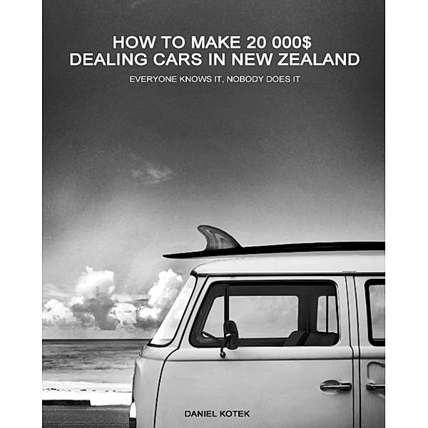 How to Make 20 000$ Dealing Cars in New Zealand, Daniel Kotek