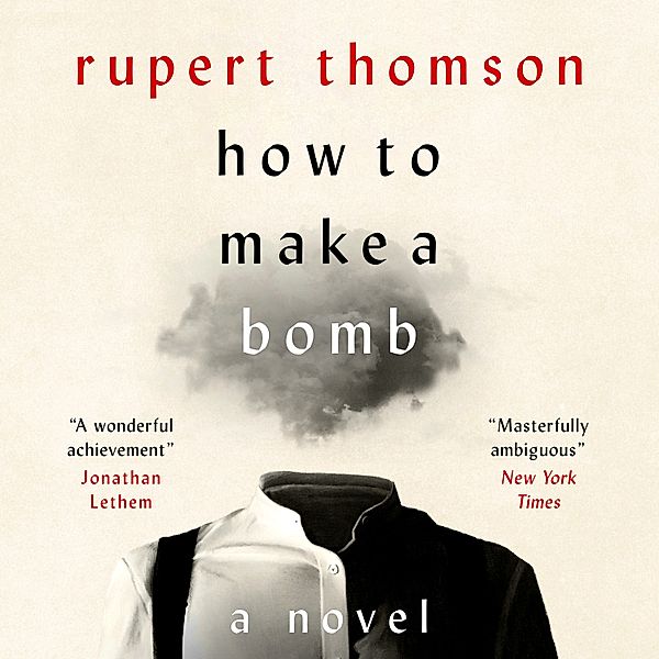 How to Make a Bomb, Rupert Thomson