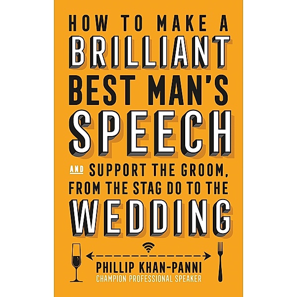 How To Make a Brilliant Best Man's Speech, Phillip Khan-Panni