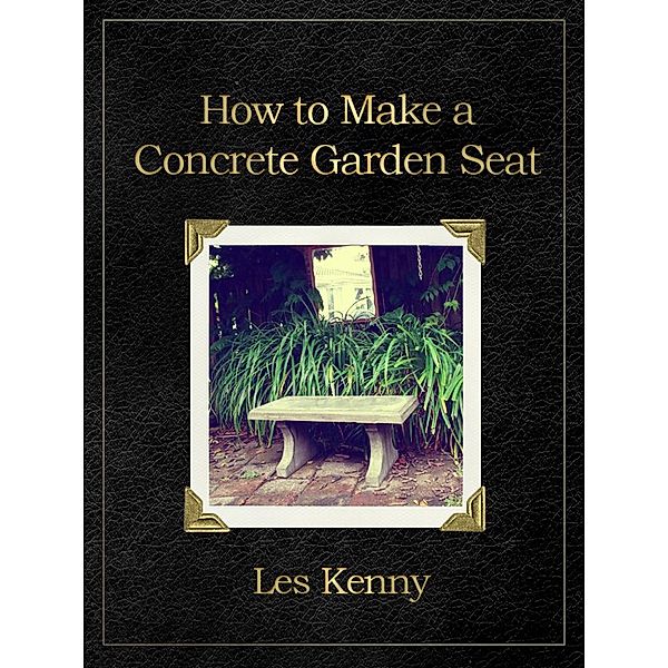 How to make a concrete garden seat, Les Kenny