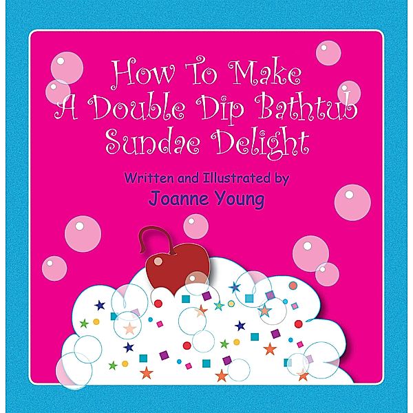 How to Make a Double Dip Bathtub Sundae Delight, Joanne Young