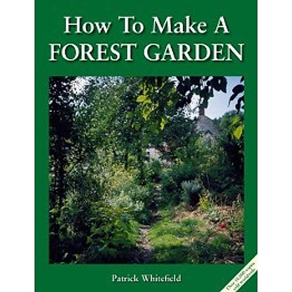 How to Make a Forest Garden, Patrick Whitefield