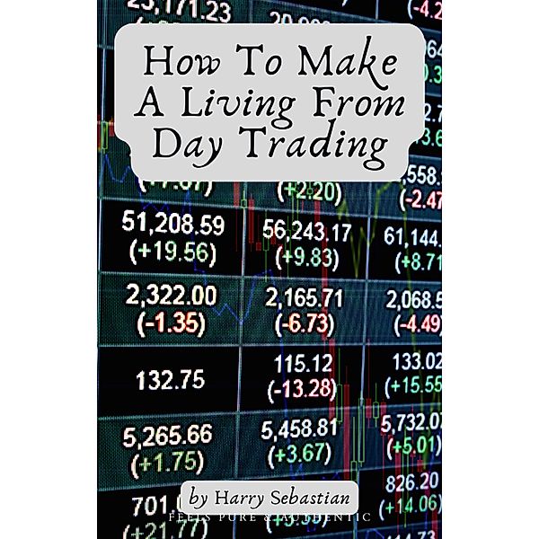 How To Make A Living From Day Trading, Harry Sebastian