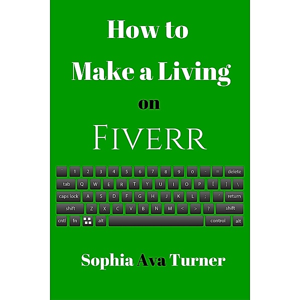 How to Make a Living on Fiverr, Sophia Ava Turner