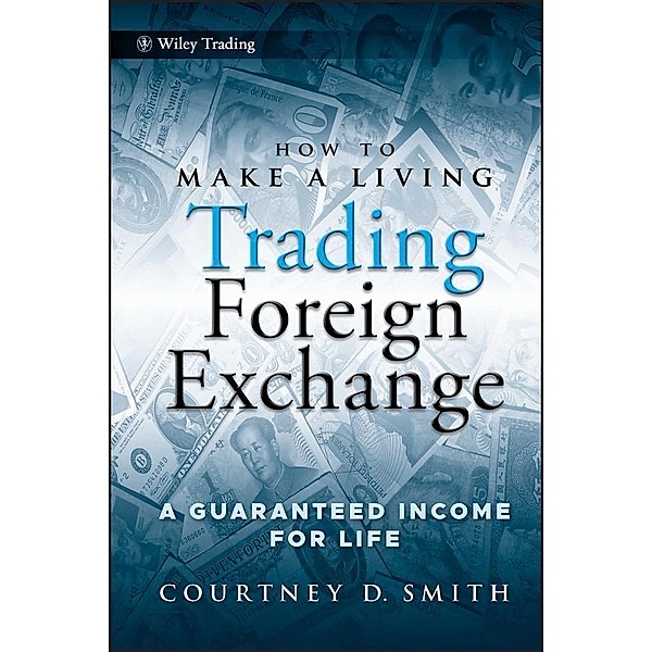 How to Make a Living Trading Foreign Exchange / Wiley Trading Series, Courtney Smith