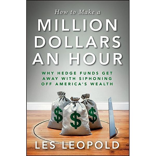 How to Make a Million Dollars an Hour, Les Leopold