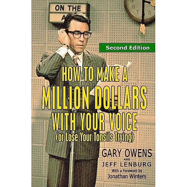 How to Make a Million Dollars With Your Voice (Or Lose Your Tonsils Trying), Second Edition, Gary Owens, Jeff Lenburg