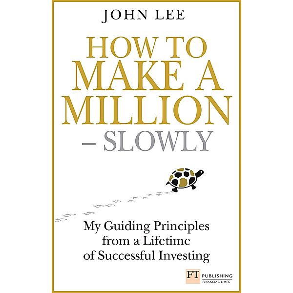 How to Make a Million - Slowly / FT Publishing International, John Lee