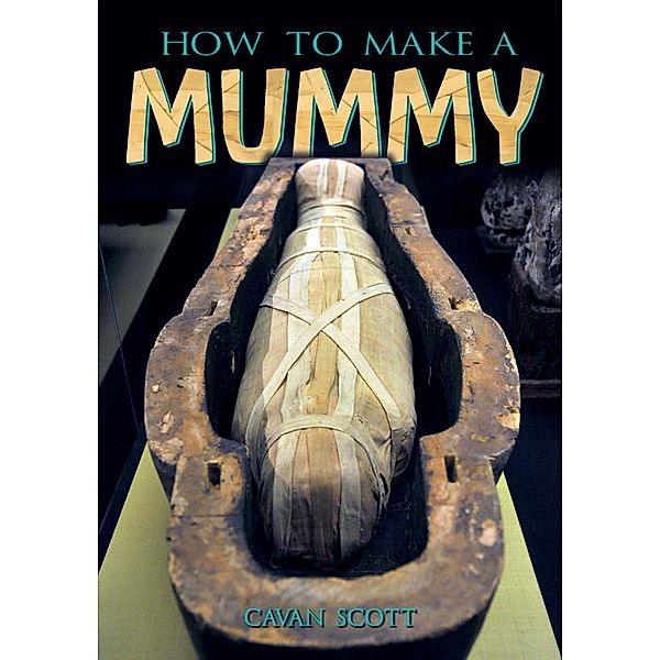 How to Make a Mummy / Badger Learning, Cavan Scott