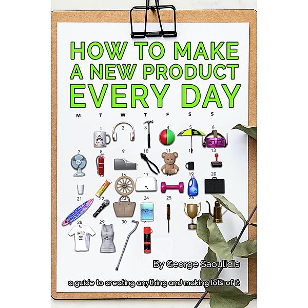 How to Make a New Product Every Day / How to Make a New Product Every Day, George Saoulidis