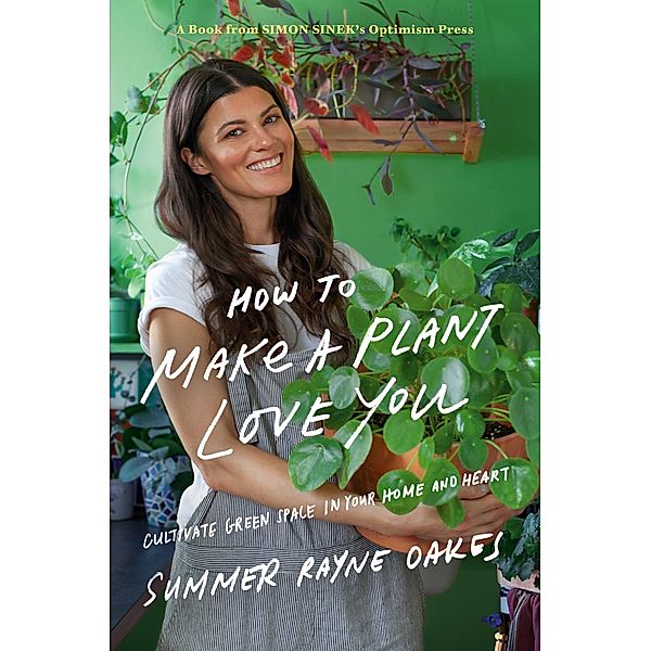 How to Make a Plant Love You, Summer Rayne Oakes