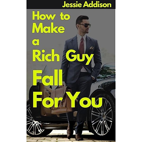 How to Make a Rich Guy Fall For You, Addison Jessie