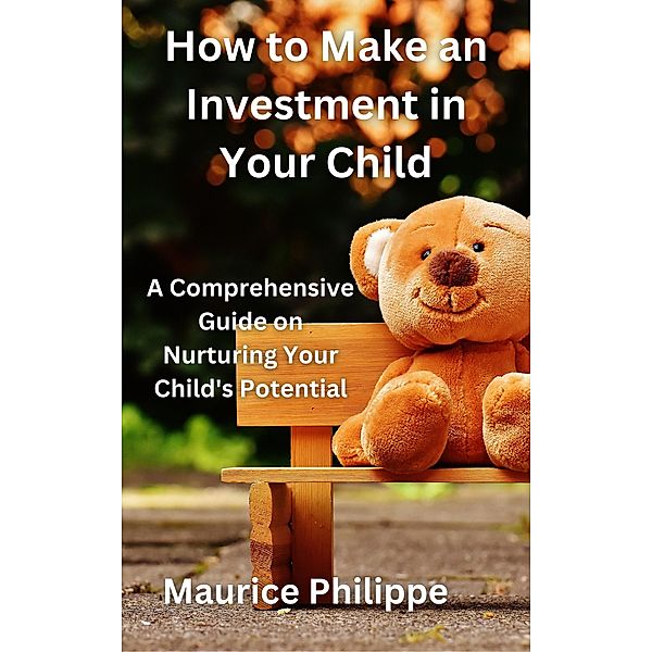 How to Make an Investment in Your Child, Maurice Philippe