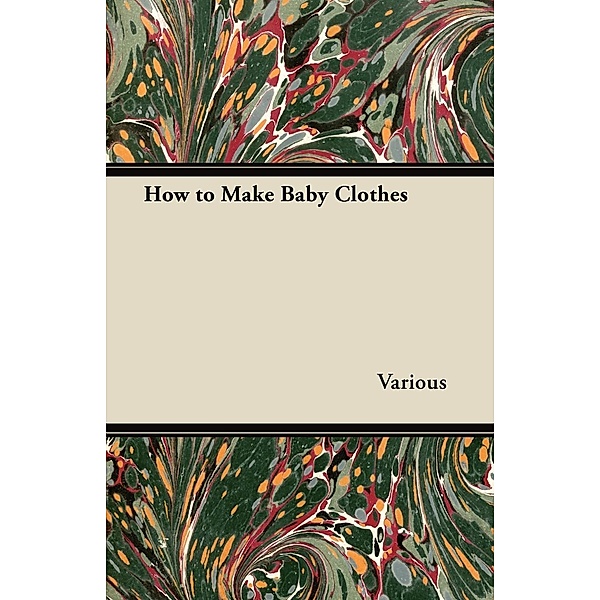 How to Make Baby Clothes, Various authors
