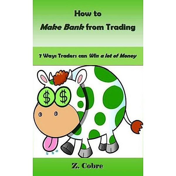 How to Make Bank from Trading, Z. Cobre