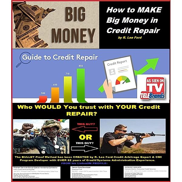 How to MAKE Big Money in Credit Repair, R Lee Ford