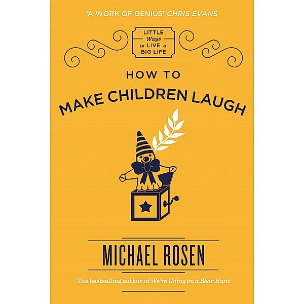 How to Make Children Laugh / Little Ways to Live a Big Life Bd.1, Michael Rosen