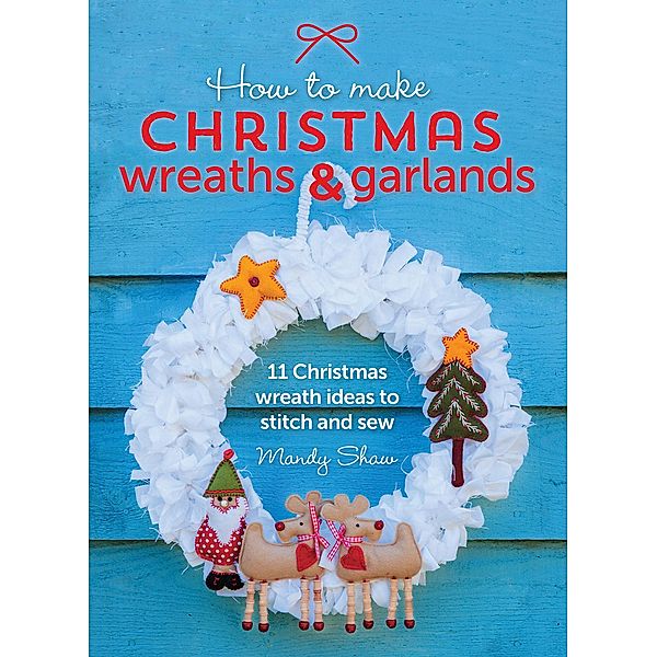 How to Make Christmas Wreaths & Garlands, Mandy Shaw