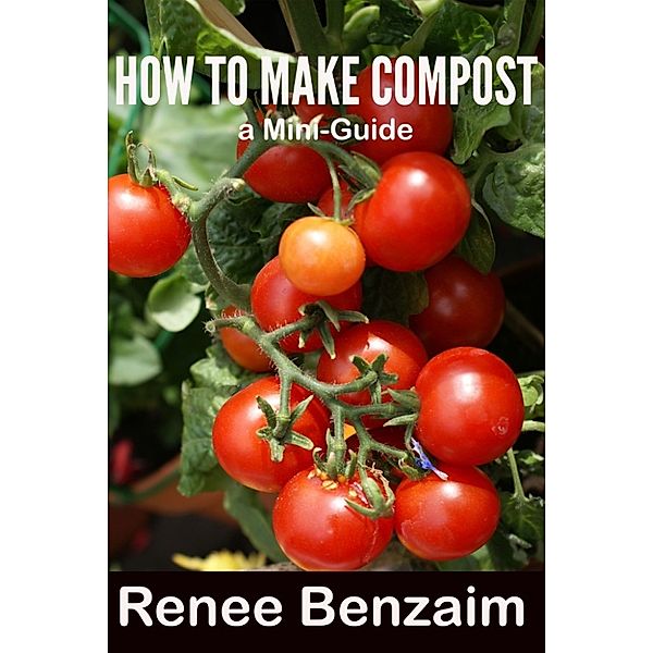 How to Make Compost, Renee Benzaim