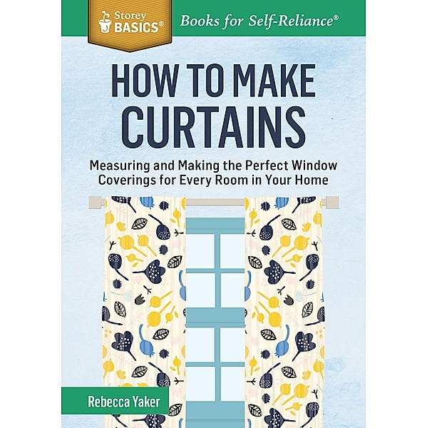 How to Make Curtains / Storey Basics, Rebecca Yaker