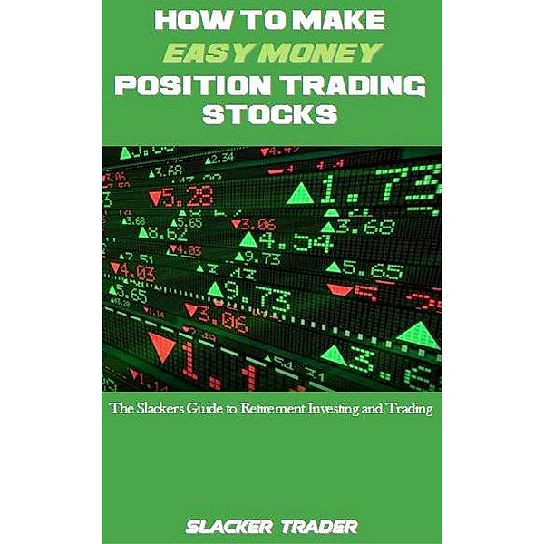 How to make Easy Money Position Trading Stocks, Slacker Trader