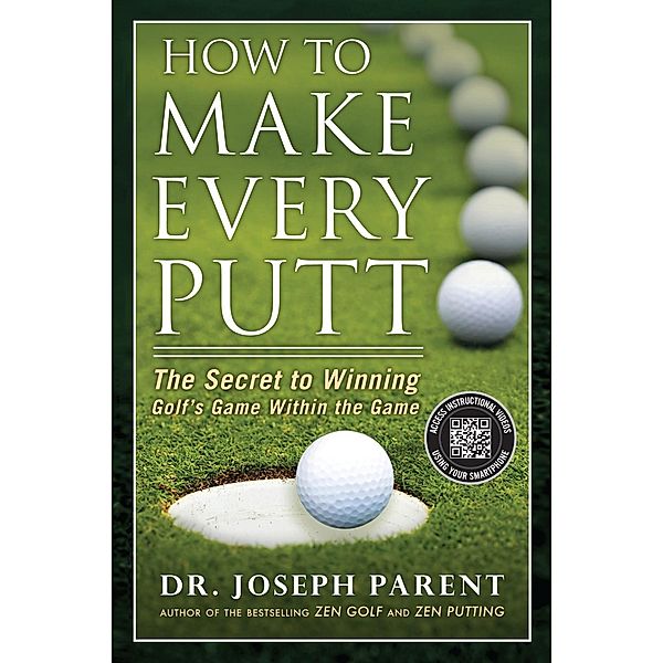 How to Make Every Putt, Joseph Parent