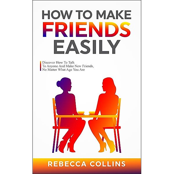 How To Make Friends Easily, Rebecca Collins