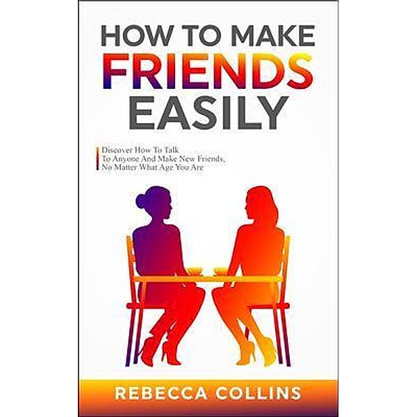 How To Make Friends Easily, Rebecca Collins