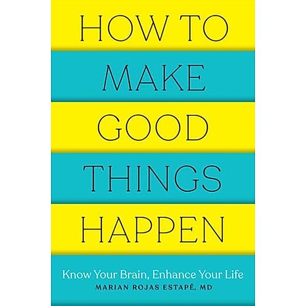 How to Make Good Things Happen, Marian Rojas Estape