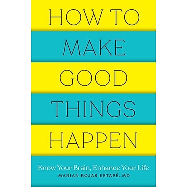 How to Make Good Things Happen, Marian Rojas Estape