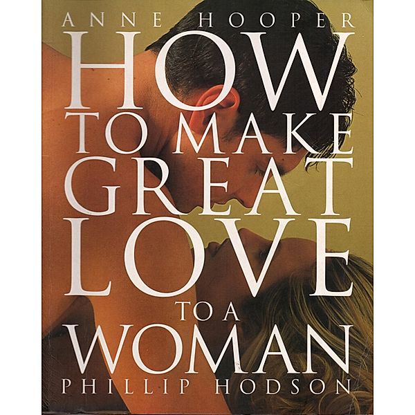 How to Make Great Love to a Woman, Anne Hooper