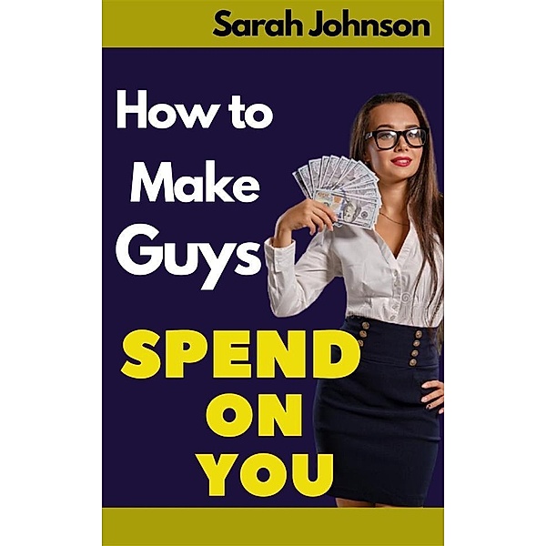 How to Make Guys Spend on You, Johnson Sarah