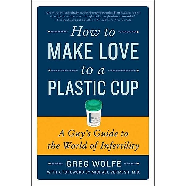 How to Make Love to a Plastic Cup, Greg Wolfe